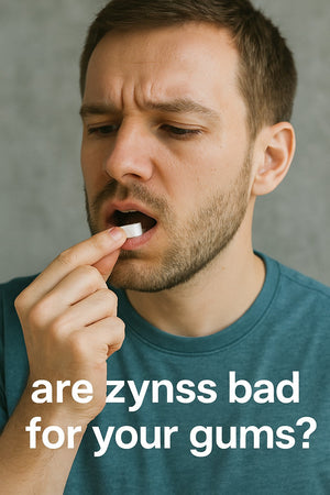 Are Zyns Bad For Your Gums?