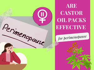 Are Castor Oil Packs Effective for Perimenopausal Women?