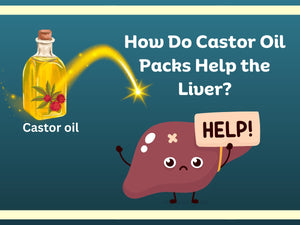 A Closer Look: How Do Castor Oil Packs Help the Liver?