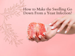 How To Make The Swelling Go Down From A Yeast Infection?