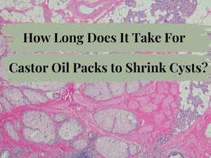 Timing the Magic: How Long Does It Take For Castor Oil Packs to Shrink Cysts?