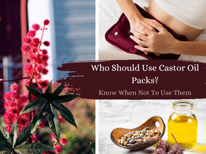 Who Should Use Castor Oil Packs? Know When Not To Use Them