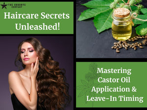 Haircare Secrets Unleashed: Mastering Castor Oil Application And Leave-In Timing