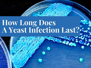 How Long Does A Yeast Infection Last? Treat Before You Repent