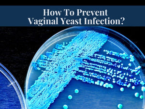 How To Prevent Vaginal Yeast Infections? Dietary And Lifestyle Modifications