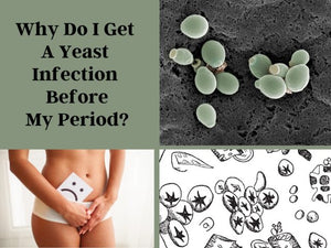 Why Do I Get A Yeast Infection Before My Period? Causes, Prevention, And Remedies