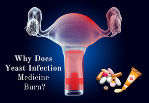 Why Does Yeast Infection Medicine Burn? Reality And Reviews