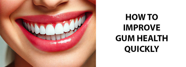 How to improve gum health quickly.